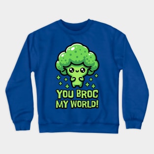 You Broc My World! Cute Broccoli Pun Crewneck Sweatshirt